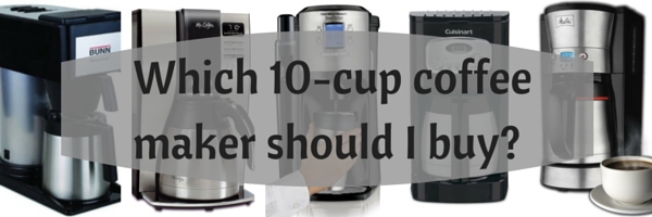 Top-Rated 10-cup Coffee Makers