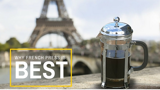 why french press coffee is the best