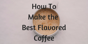What Are the Best Coffee Syrup Flavors?