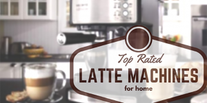 Become a Home Barista With These Top Rated Latte Machines